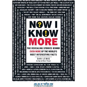 تصویر دانلود کتاب Now I Know More: The Revealing Stories Behind Even More of the World's Most Interesting Facts 