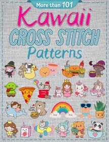 تصویر کتاب More than 101 Kawaii Cross Stitch Patterns: Modern Counted Cross Stitch Patterns, Easy Cute Designs for Beginners, Themes (Animals, Creatures, Nature, Christmas, Valentine, Halloween, Drinks and Food) نسخه کامل 