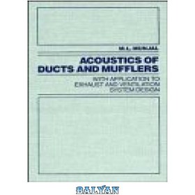 تصویر دانلود کتاب Acoustics of Ducts and Mufflers With Application to Exhaust and Ventilation System Design آکوستیک کانال ها و صدا خفه کن ها با کاربرد در طراحی سیستم اگزوز و تهویه