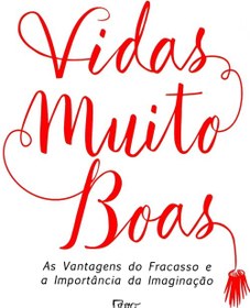 تصویر دانلود کتاب Vidas muito boas: as vantagens do fracasso e a importância da imaginação [1ª&nbsp;ed.] کتاب [1ª&nbsp;ed.]
