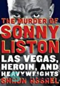 تصویر دانلود کتاب The Murder of Sonny Liston: Las Vegas, Heroin, and Heavyweights - قتل سانی لیستون: لاس وگاس، هروئین و سنگین وزن 