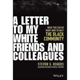 تصویر کتاب زبان اصلی A Letter to My White Friends and Colleagues اثر Steven Rogers 
