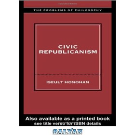 تصویر دانلود کتاب Civic Republicanism (Problems of Philosophy) جمهوری خواهی مدنی (مشکلات فلسفه)