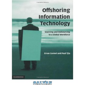 تصویر دانلود کتاب Offshoring Information Technology: Sourcing and Outsourcing to a Global Workforce فناوری اطلاعات برون مرزی: تامین منابع و برون سپاری به نیروی کار جهانی