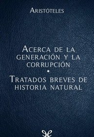 تصویر دانلود کتاب Acerca de la generación y la corrupción - Tratados breves de historia natural کتاب اسپانیایی درباره نسل و فساد - رساله های کوتاه در تاریخ طبیعی