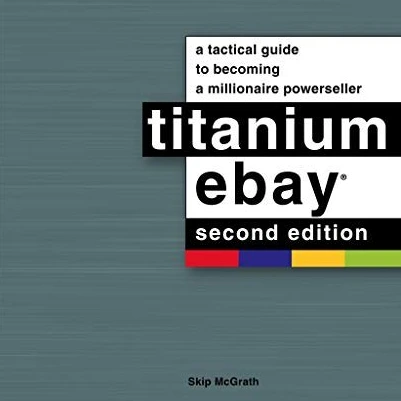 Titanium : A Tactical Guide to Becoming a Millionaire Powerseller