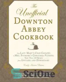 تصویر دانلود کتاب The Unofficial Downton Abbey Cookbook: From Lady Mary's Crab Canapes to Mrs. Patmore's Christmas Pudding: More Than 150 Recipes from Upstairs and Downstairs - کتاب آشپزی غیررسمی داونتون ابی: از کاناپه های خرچنگ لیدی مری تا پودینگ کریسمس خانم پتمور: بیش از 150 دستور غذا از طبقه بالا و پایین 