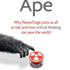 تصویر دانلود کتاب The Irrational Ape: Why Flawed Logic Puts us all at Risk and How Critical Thinking Can Save the World 2019 کتاب انگلیسی میمون غیر منطقی: چرا منطق معیوب همه ما را در معرض خطر قرار می دهد و چگونه تفکر انتقادی می تواند جهان را نجات دهد 2019