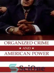 تصویر دانلود کتاب Organized Crime and American Power: A History - جنایت سازمان یافته و قدرت آمریکایی: یک تاریخ 