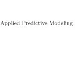 خرید و قیمت دانلود کتاب Applied Predictive Modeling ویرایش 2013 | ترب