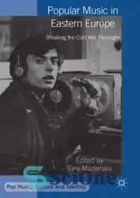 تصویر دانلود کتاب Popular Music in Eastern Europe: Breaking the Cold War Paradigm - موسیقی محبوب در اروپای شرقی: شکستن پارادایم جنگ سرد 