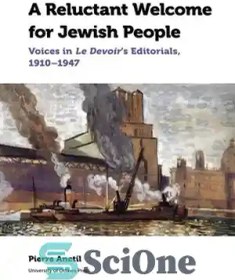 تصویر دانلود کتاب A Reluctant Welcome for Jewish People: Voices in Le Devoir's Editorials, 1910-1947 (Canadian Studies) - استقبال بی‌میل برای یهودیان: صداهایی در سرمقاله‌های Le Devoir، 1910-1947 (مطالعات کانادایی) 