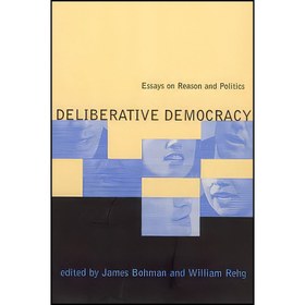 خرید و قیمت کتاب Deliberative Democracy اثر James Bohman And William ...