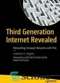 تصویر دانلود کتاب Third Generation Internet Revealed: Reinventing Computer Networks With IPv6 – نسل سوم اینترنت فاش شد: اختراع مجدد شبکه های کامپیوتری با IPv6 