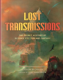 تصویر کتاب Lost Transmissions: The Secret History of Science Fiction and Fantasy نسخه کامل 