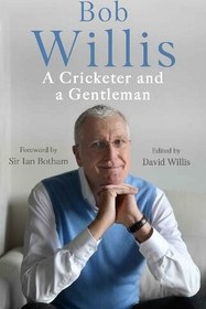تصویر دانلود کتاب Bob Willis: A Cricketer and a Gentleman 2020 کتاب انگلیسی باب ویلیس: یک کریکت باز و یک جنتلمن 2020
