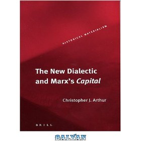 تصویر دانلود کتاب The New Dialectic and Marx&#039;s Capital دیالکتیک جدید و سرمایه مارکس