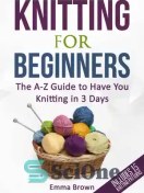 Knitting For Beginners: A Step-By-Step Guide to Knitting. A Book with  Pictures, Patterns, and Techniques to Learn How to Knit from the Basics to  a