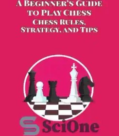 تصویر دانلود کتاب A BeginnerÖs Guide to Play Chess Chess Rules, Strategy, and Tips – راهنمای مبتدیان برای بازی شطرنج قوانین، استراتژی و نکات 
