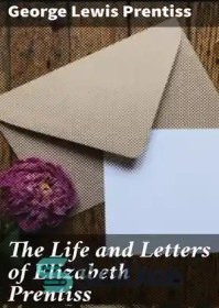 تصویر دانلود کتاب The Life and Letters of Elizabeth Prentiss - زندگی و نامه های الیزابت پرنتیس 
