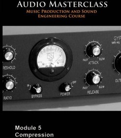 تصویر The Audio Masterclass Music Production and Sound Engineering Course – Module 05 Compression 