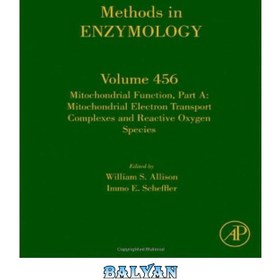 تصویر دانلود کتاب Mitochondrial Function: Mitochondrial Electron Transport Complexes and Reactive Oxygen Species Part A عملکرد میتوکندری: مجتمع های انتقال الکترون میتوکندری و گونه های اکسیژن فعال بخش A