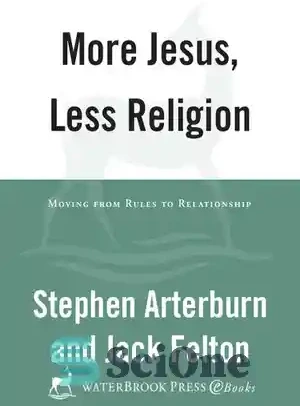Less Religion خرید و قیمت دانلود کتاب More Jesus, Less Religion: Moving from Rules to ...