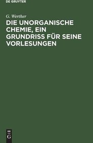 تصویر کتاب Die unorganische Chemie, ein Grundriss fur seine Vorlesungen (German Edition) نسخه کامل 