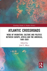 تصویر دانلود کتاب Atlantic Crossroads: Webs of Migration, Culture and Politics Between Europe, Africa, and the Americas, 1800-2020 2021 کتاب انگلیسی چهارراه اقیانوس اطلس: شبکه های مهاجرت، فرهنگ و سیاست بین اروپا، آفریقا و قاره آمریکا، 1800-2020 2021