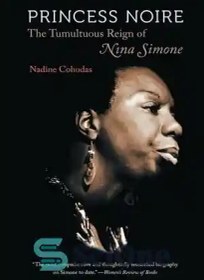 تصویر دانلود کتاب Princess Noire: The Tumultuous Reign of Nina Simone - پرنسس نوآر: سلطنت پرآشوب نینا سیمون 