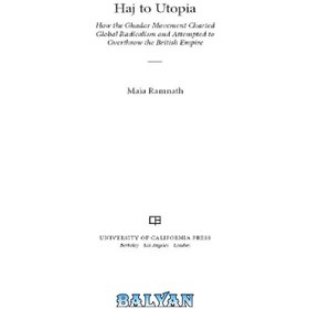 تصویر دانلود کتاب Haj to Utopia: How the Ghadar Movement Charted Global Radicalism and Attempted to Overthrow the British Empire حج به آرمانشهر: چگونه جنبش قدر رادیکالیسم جهانی را ترسیم کرد و تلاش کرد تا امپراتوری بریتانیا را سرنگون کند