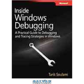 تصویر دانلود کتاب Inside Windows debugging : a practical guide to debugging and tracing strategies in Windows اشکال زدایی داخل ویندوز: راهنمای عملی برای رفع اشکال و استراتژی های ردیابی در ویندوز