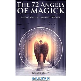 تصویر دانلود کتاب The 72 Angels of Magick: Instant Access to the Angels of Power 72 فرشته جادو: دسترسی فوری به فرشتگان قدرت