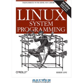 تصویر دانلود کتاب Linux system programming: talking directly to the kernel and C library برنامه نویسی سیستم لینوکس: صحبت مستقیم با هسته و کتابخانه C