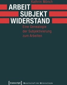 تصویر دانلود کتاب Arbeit, Subjekt, Widerstand: Eine Genealogie der Subjektivierung zum Arbeiten 2018 کتاب آلمانی کار، موضوع، مقاومت: تبارشناسی سوژه شدن به کار 2018