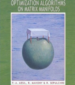 تصویر دانلود کتاب Optimization algorithms on matrix manifolds illustrated edition کتاب انگلیسی الگوریتم های بهینه سازی در چند برابر ماتریس illustrated edition