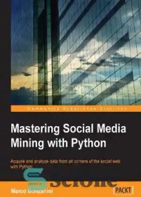 تصویر دانلود کتاب Mastering Social Media Mining with Python - تسلط بر کاوی رسانه های اجتماعی با پایتون 