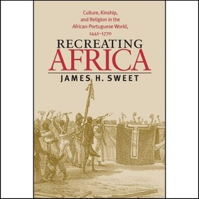 تصویر کتاب زبان اصلی Recreating Africa اثر James H Sweet 