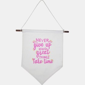 تصویر دیوارکوب مدل Never Give up because great things take time 