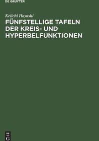 تصویر کتاب Funfstellige Tafeln der Kreis- und Hyperbelfunktionen: Sowie der Funktionen e (hoch x) und e (hoch minus x) mit den naturlichen Zahlen als Argument (German Edition) 