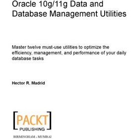 تصویر دانلود کتاب Oracle 10g/11g Data and Database Management Utilities 2009 کتاب انگلیسی ابزارهای مدیریت داده و پایگاه داده Oracle 10g / 11g 2009