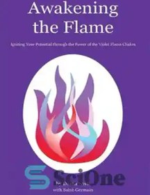 تصویر دانلود کتاب Awakening the Flame: Igniting Your Potential Through the Power of the Violet Flame Chakra - بیدار کردن شعله: شعله ور کردن پتانسیل خود از طریق قدرت چاکرای شعله بنفش 