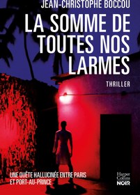تصویر کتاب La Somme de toutes nos larmes : Un thriller passionnant teinte de magie noire entre Paris et Port-au-Prince (HarperCollins Noir) (French Edition) نسخه کامل 