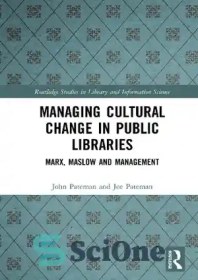 تصویر دانلود کتاب Managing Cultural Change in Public Libraries: Marx, Maslow and Management - مدیریت تغییرات فرهنگی در کتابخانه های عمومی: مارکس ، مازلو و مدیریت 