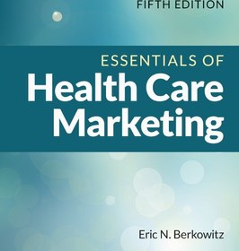 تصویر Essentials of Health Care Marketing 5th Edition Eric N. Berkowitz, B08XFP6YBK, 1284200159, 1284232840, 9781284200157, 978-1284200157, 9781284232844, 978-1284232844