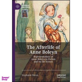 تصویر کتاب The Afterlife of Anne Boleyn اثر Stephanie Russo انتشارات تازه ها 