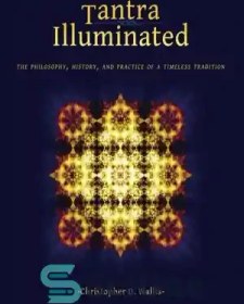 تصویر دانلود کتاب Tantra Illuminated: The Philosophy, History, and Practice of a Timeless Tradition - Tantra Illuminated: فلسفه، تاریخ و تمرین یک سنت بی‌زمان 