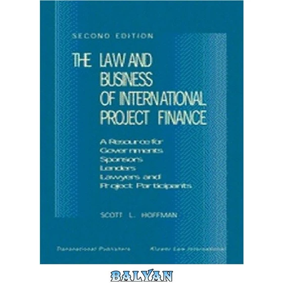 خرید و قیمت دانلود کتاب The Law and Business of International Project Finance, Second Edition | ترب