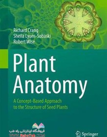 تصویر Plant Anatomy : A Concept-Based Approach to the Structure of Seed Plantsآناتومی گیاه: رویکردی مبتنی بر مفهوم به ساختار گیاهان بذر 