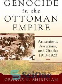 تصویر دانلود کتاب Genocide in the Ottoman Empire: Armenians, Assyrians, and Greeks, 1913-1923 - نسل کشی در امپراتوری عثمانی: ارمنی ها، آشوری ها و یونانیان، 1913-1923 